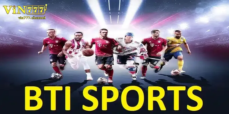 BTI Sports - Sảnh Cá Cược Thể Thao Đang Làm Mưa Làm Gió